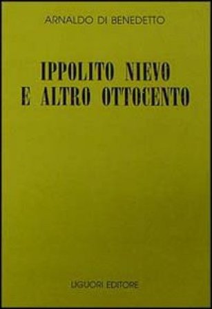 Ippolito Nievo e altro Ottocento Arnaldo Di Benedetto