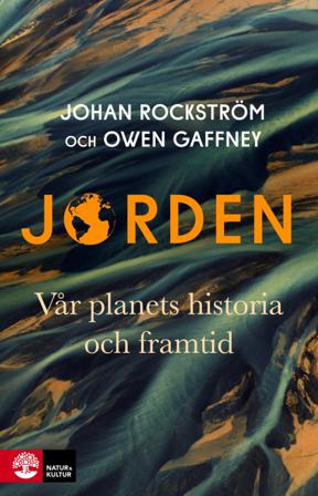 Jorden : vår planets historia och framtid - Bok av Johan Rockström & Owen Gaffney - Inbunden