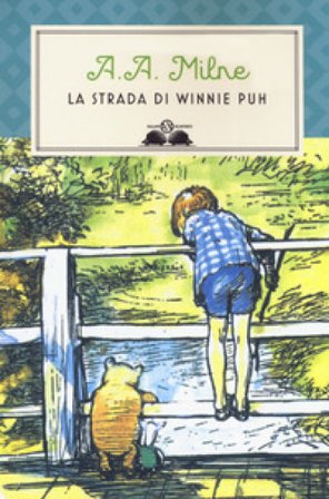 La strada di Winnie Puh. Nuova ediz. Alan Alexander Milne