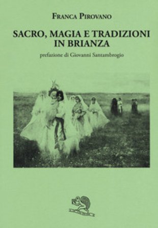 Sacro, magia e tradizioni in Brianza Franca Pirovano