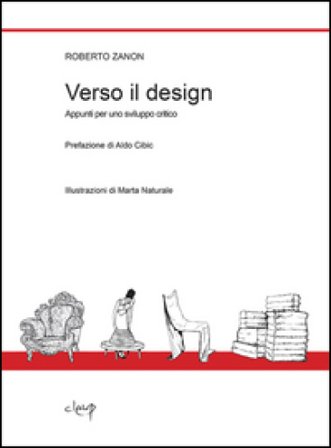 Verso il design. Appunti per uno sviluppo critico Roberto Zanon