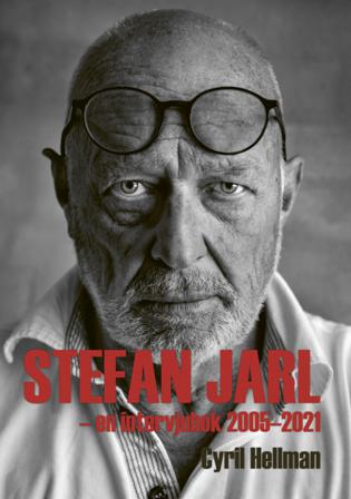 Stefan Jarl : en intervjubok 2005-2021 - Bok av Cyril Hellman - Inbunden
