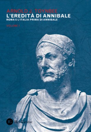 L'eredità di Annibale. Vol. 1: Roma e l'Italia prima di Annibale Arnold J. Toynbee