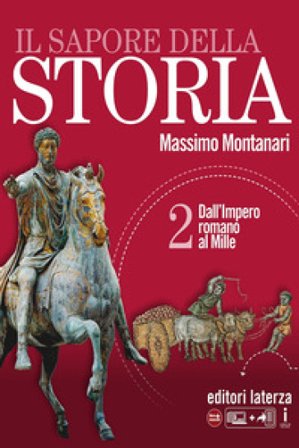 Il sapore della storia. Per le Scuole superiori. Con e-book. Con espansione online. Vol. 2: Dall'impero romano al Mille Massimo Montanari