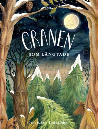 Granen som längtade - Bok av Sofia Hedman & Emelie Gårdeler - Inbunden