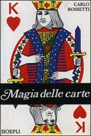 Magie delle carte. Ediz. illustrata Carlo Rossetti