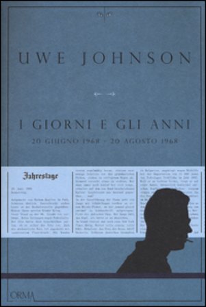 I giorni e gli anni (20 giugno 1968-20 agosto 1968) Uwe Johnson