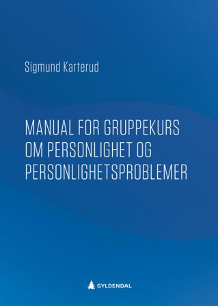 Manual for gruppekurs om personlighet og personlighetsforstyrrelser - Bok av Sigmund Karterud - Paperback