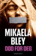 Død for deg - Bok av Mikaela Bley - Hardback
