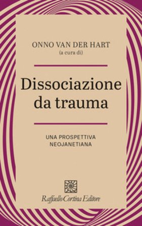 Dissociazione da trauma. Una prospettiva neojanetiana Onno Van der Hart