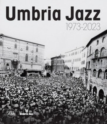 Umbria jazz 1973-2023 Carlo Pagnotta