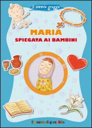 Maria spiegata ai bambini. Il piccolo gregge Barbara Baffetti