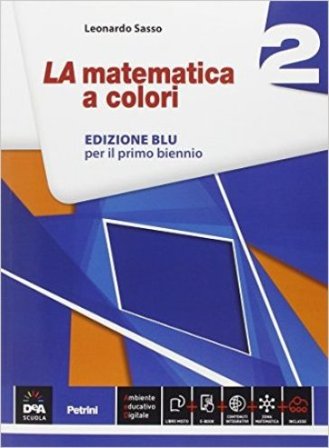 La matematica a colori. Ediz. blu. Per le Scuole superiori. Con e-book. Con espansione online. Vol. 2 Leonardo Sasso