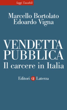 Vendetta pubblica. Il carcere in Italia Marcello Bortolato
