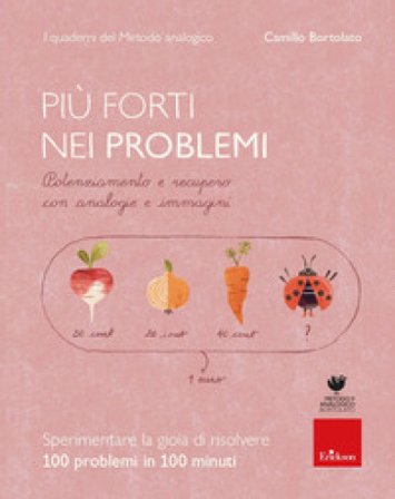 Più forti nei problemi. Potenziamento e recupero con analogie e immagini. Con app Camillo Bortolato