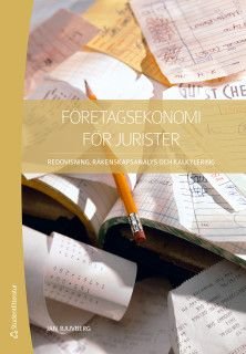 Företagsekonomi för jurister - Redovisning, räkenskapsanalys och kalkylering