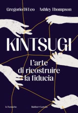 Kintsugi. L'arte di ricostruire la fiducia Gregorio Di Leo