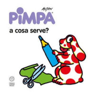 Pimpa: a cosa serve? Ediz. illustrata Francesco Tullio Altan