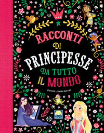 Racconti di principesse da tutto il mondo. Ediz. a colori Stefania Leonardi Hartley