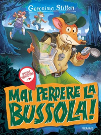 Mai perdere la bussola! Speciale orienteering Geronimo Stilton