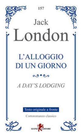 L'alloggio di un giorno. Testo originale a fronte Jack London