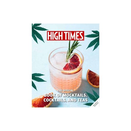 High Times: The Official Book of Cannabis Cocktails, Mocktails, and High Teas (inbunden, eng)