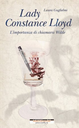 Lady Constance Lloyd. L'importanza di chiamarsi Wilde Laura Guglielmi