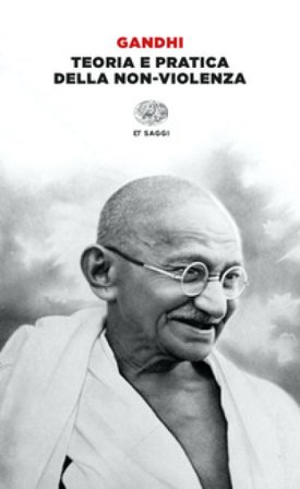 Teoria e pratica della non-violenza Mohandas Karamchand Gandhi