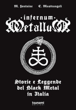 Infernum metallum. Storie e leggende del black metal in Italia Mariano Fontaine