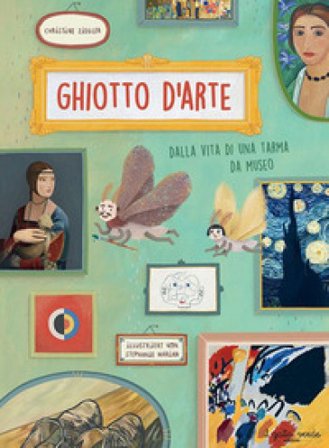 Ghiotto d'arte. Dalla vita di una tarma da museo Christine Ziegler