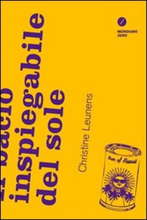 Il bacio inspiegabile del sole Christine Leunens