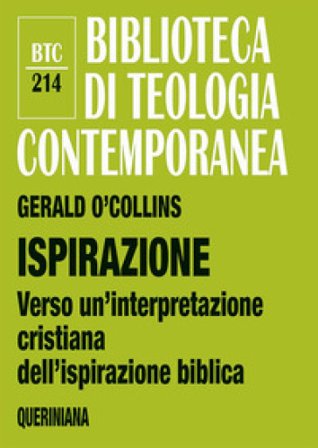 Ispirazione. Verso un'interpretazione cristiana dell'ispirazione biblica Gerald O'Collins