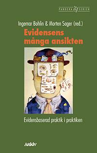 Evidensens många ansikten : evidensbaserad praktik i praktiken - Bok - Häfte