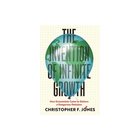 The Invention of Infinite Growth (inbunden, eng)