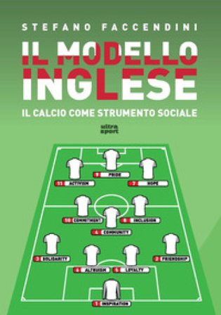 Il modello inglese. Il calcio come strumento sociale Stefano Faccendini