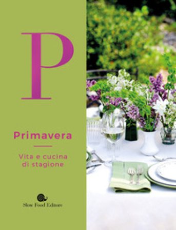 Primavera. Vita e cucina di stagione Federica Vizioli