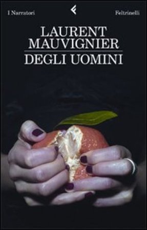 Degli uomini Laurent Mauvignier