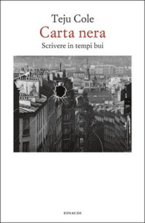 Carta nera. Scrivere in tempi bui Teju Cole
