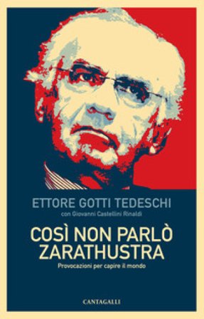 Così non parlò Zarathustra. Provocazioni per capire il mondo Ettore Gotti Tedeschi