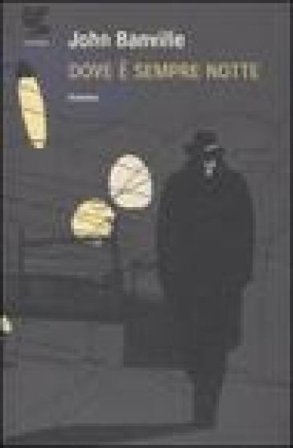 Dove è sempre notte John Banville