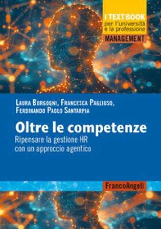 Oltre le competenze. Ripensare la gestione HR con un approccio agentico Laura Borgogni