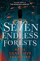 Seven Endless Forests - Bok av April Genevieve Tucholke - Pocket