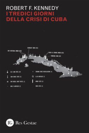 I tredici giorni della crisi di Cuba Robert F. Kennedy