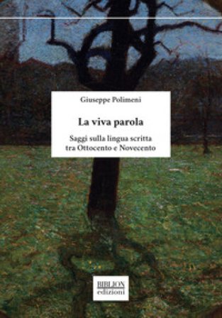 La viva parola. Saggi sulla lingua scritta tra Ottocento e Novecento Giuseppe Polimeni