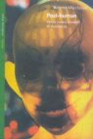 Post-Human. Verso nuovi modelli di esistenza Roberto Marchesini