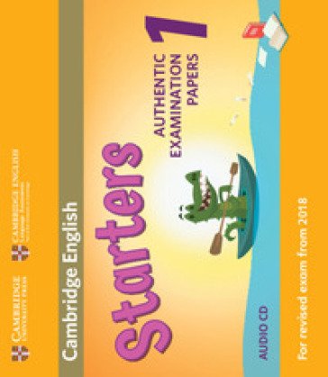 Cambridge English Starters 1. Authentic Examination Papers for Revised Exam from 2018. Starters 1