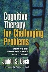 Cognitive Therapy for Challenging Problems, ISBN: 9781609189907