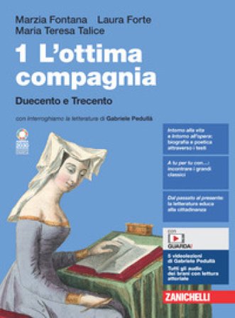L'ottima compagnia. Con Scrivere, argomentare, dibattere. Per le Scuole superiori. Con e-book. Con espansione online. Vol. 1: Duecento e Trecento 