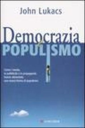 Democrazia e populismo John Lukács