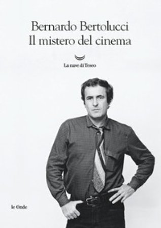 Il mistero del cinema Bernardo Bertolucci